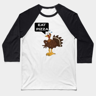 eat pizza turkey thanksgiving gift Baseball T-Shirt